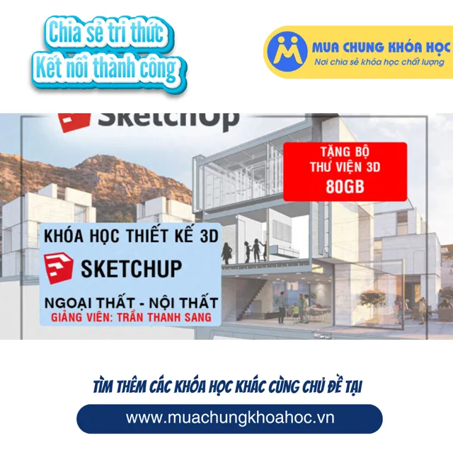 GBD04 - Thiết Kế 3D Thành Thạo Bằng Sketchup Và Vray