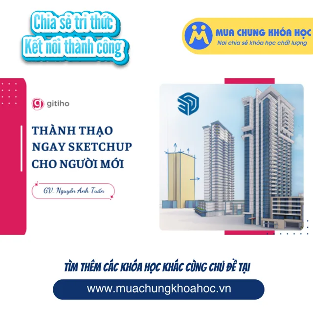 GBD09 - Thành Thạo Ngay Sketchup Cho Người Mới