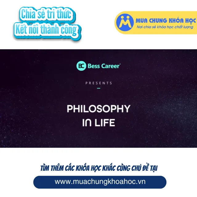 GBN24 Philosophy in Life - Triết học ứng dụng, bản chất của mọi vấn đề