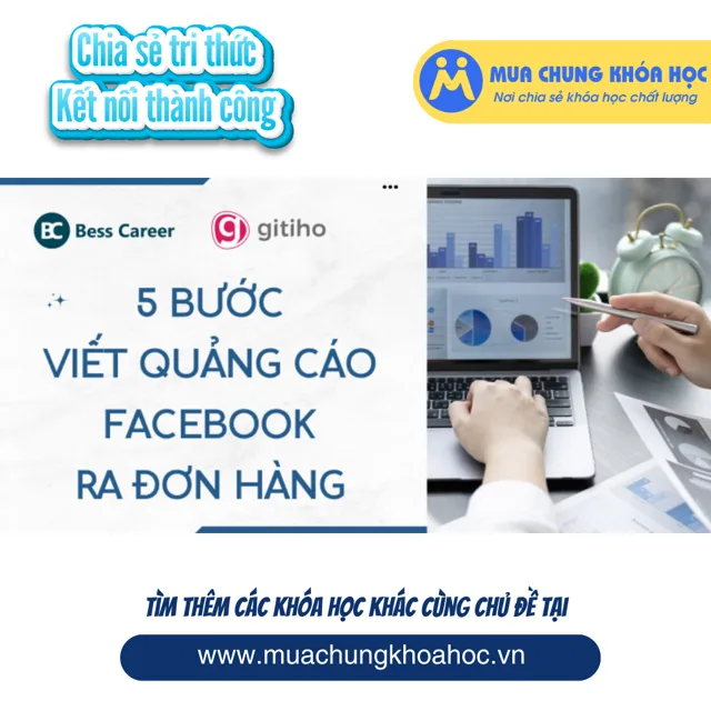 GBN47 - BÍ KÍP 5 BƯỚC VIẾT QUẢNG CÁO FACEBOOK RA ĐƠN HÀNG