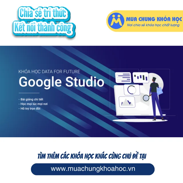 GDL07 - Google Data Studio cho người mới bắt đầu