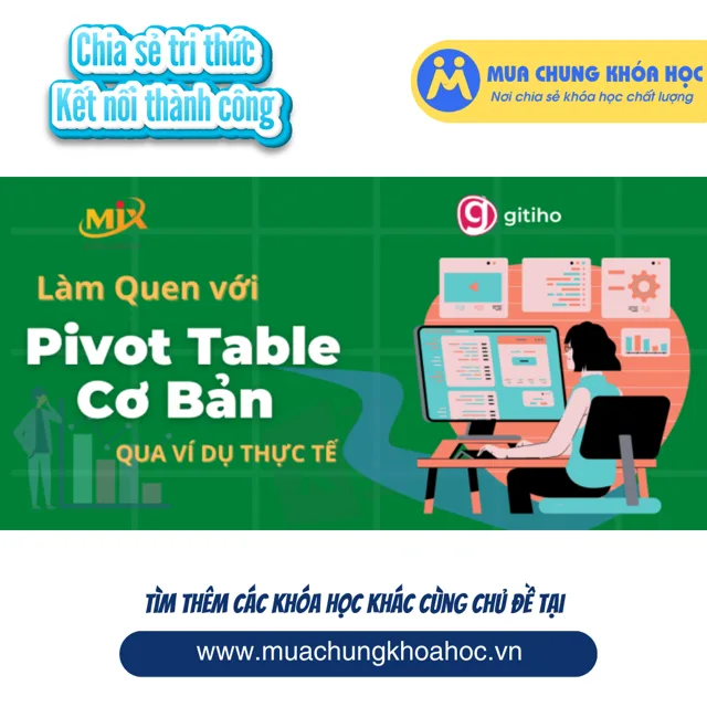GDL17 - MixEducation - Làm quen với Pivot Table Cơ Bản qua ví dụ thực tế