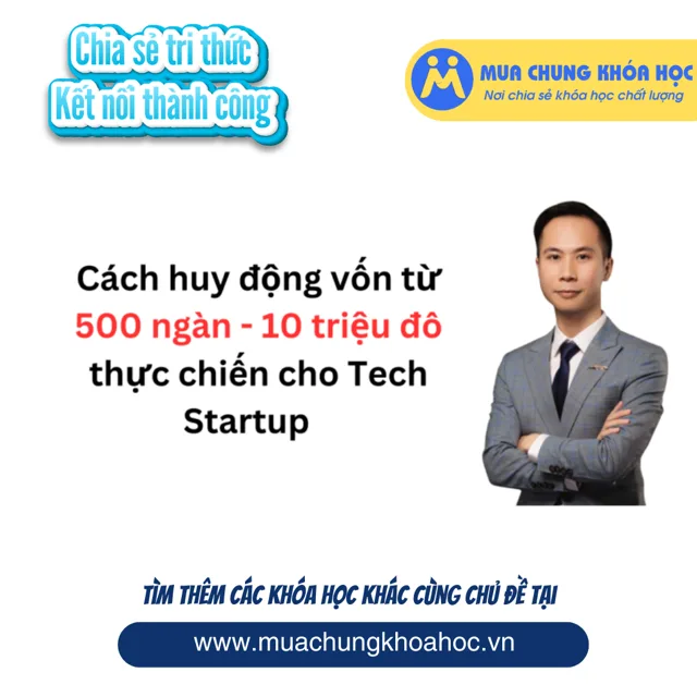 GFN10 - Cách gọi vốn thành công từ ‘100 ngàn đến 1 triệu đô’ cho Tech Startup