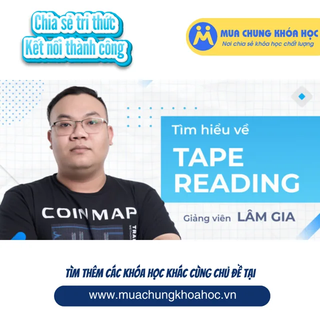 GFN11 - Tape Reading - Khơi Nguồn Hành Động Giá