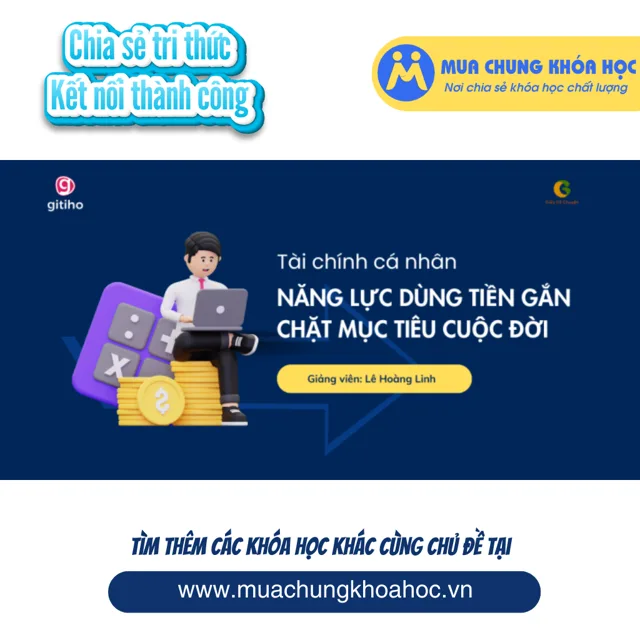 GFN24 - Tài chính cá nhân - Năng lực dùng tiền gắn chặt mục tiêu cuộc đời