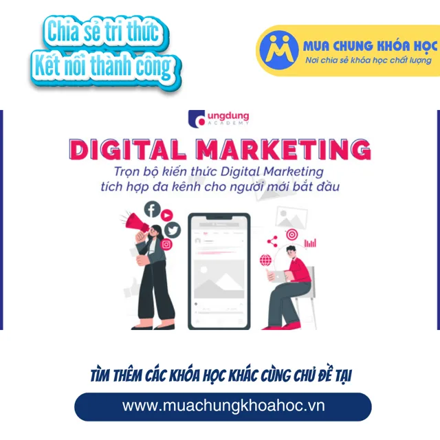 GMK02 Trọn bộ kiến thức Digital Marketing tích hợp đa kênh