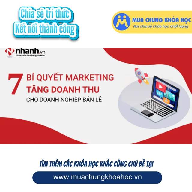 GMK03 7 bí quyết marketing bùng nổ doanh thu cho doanh nghiệp bán lẻ
