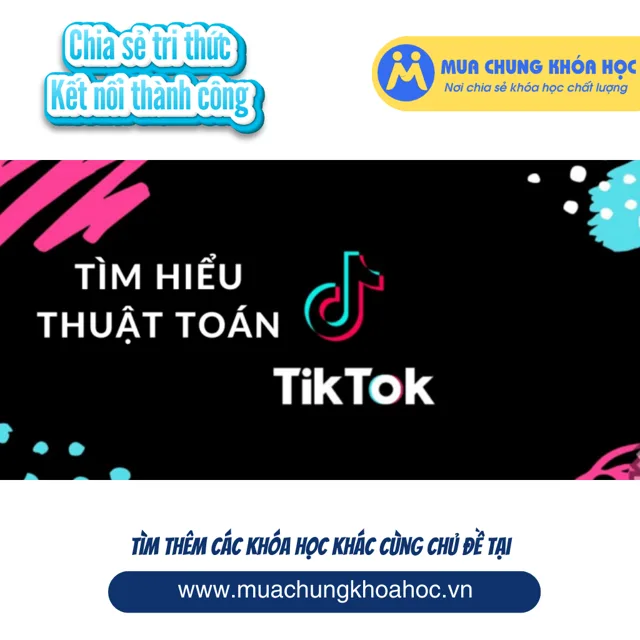 GMK12 Expert Insight - Bẻ khóa thuật toán Tiktok