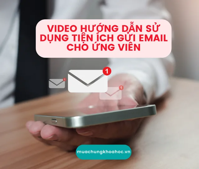 GNS09 - Video hướng dẫn sử dụng tiện ích gửi Email cho ứng viên