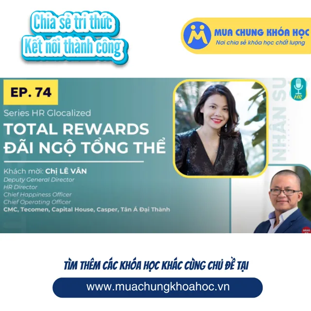 GNS14 Total Rewards - Các điểm chạm chiến lược Chị Lê Vân - SHRM - CP Podcast Nhân sự