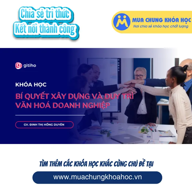 GNS44 - Khoá học Bí quyết xây dựng và duy trì Văn hóa doanh nghiệp