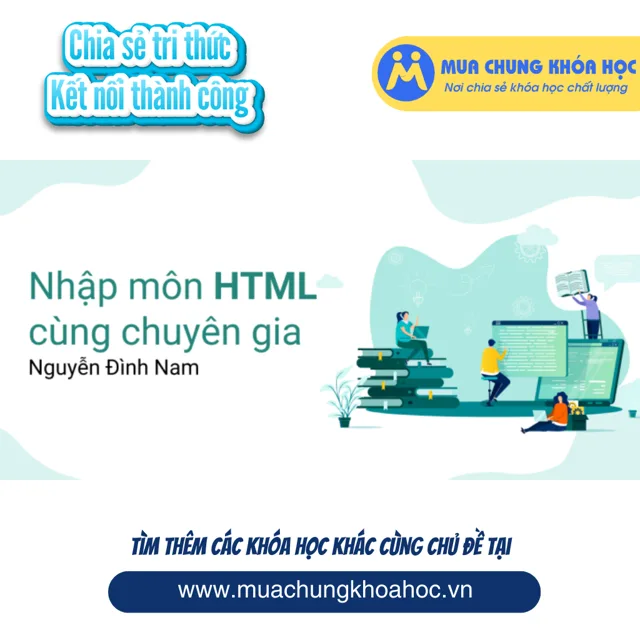 GPG10 - Nhập môn HTML cùng chuyên gia Nguyễn Đình Nam