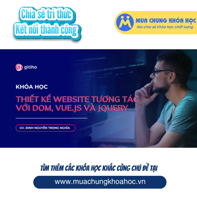 GPG11 - Thiết kế Website tương tác với DOM, Vue.js và jQuery
