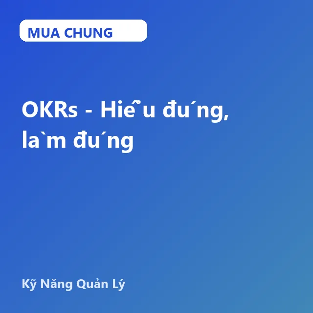 GQL07- OKRs - Hiểu đúng, làm đúng