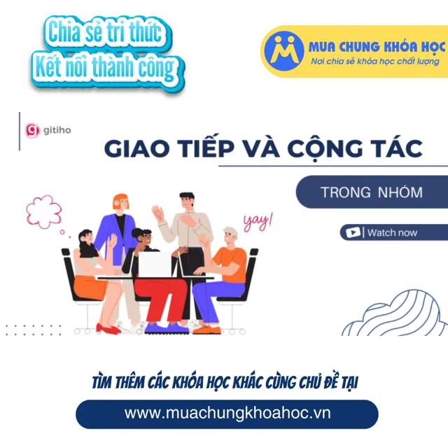 GQL22 - Khuyến khích giao tiếp và cộng tác trong team