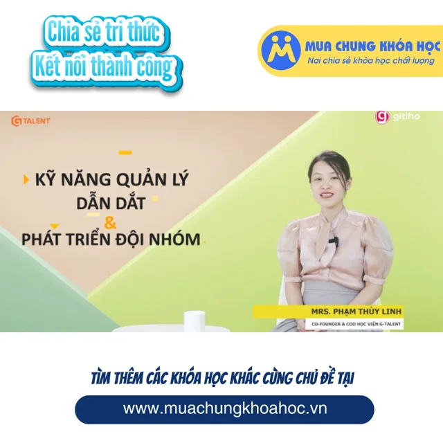 GQL29 Kỹ năng quản lý, dẫn dắt và phát triển đội nhóm