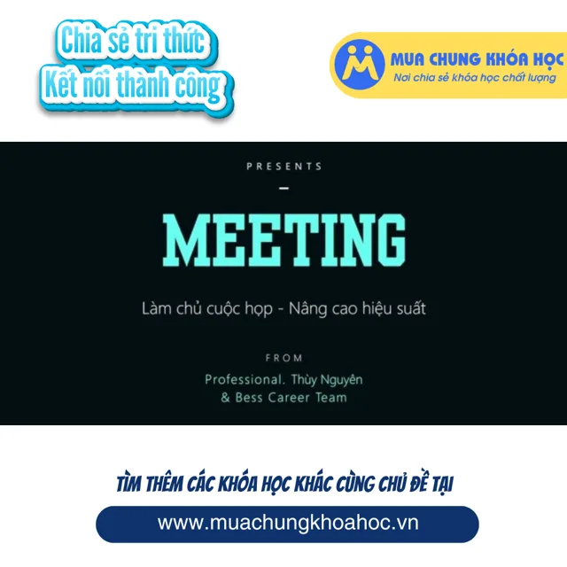 GQL42 Meeting - Làm chủ cuộc họp, nâng cao hiệu suất