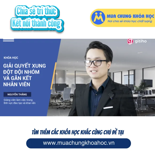 GQL51 - Quản lý xung đột đội nhóm và Gắn kết nhân viên