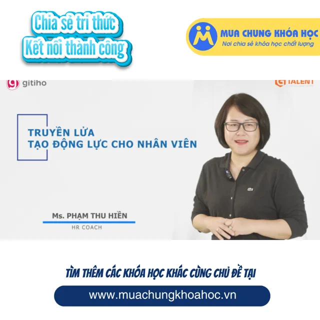 GQL55 - Truyền lửa và tạo động lực cho nhân viên