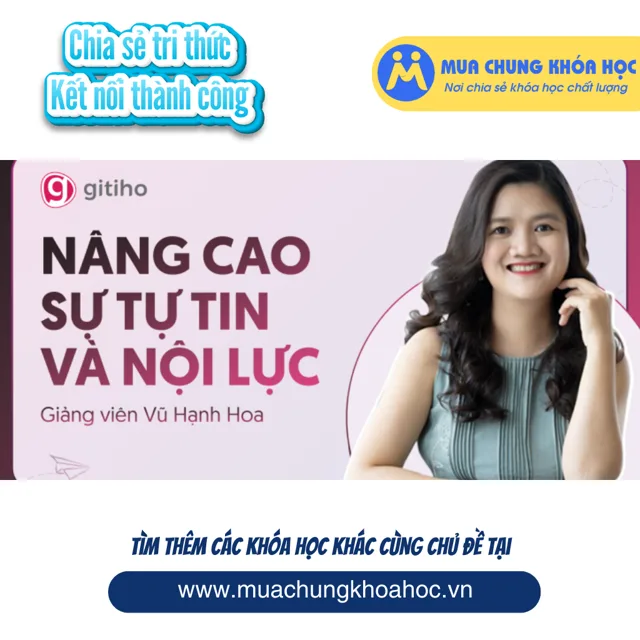 GSK02 - Nâng cao sự Tự tin và Nội lực cùng giảng viên Vũ Hạnh Hoa