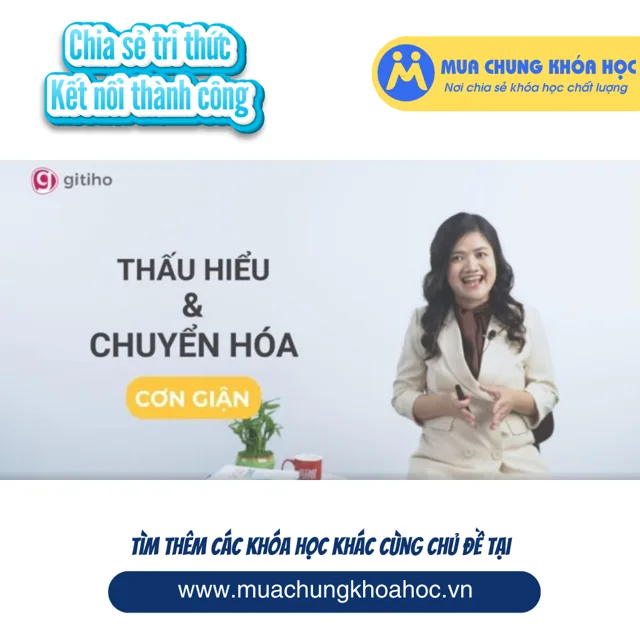 GSK25 Thấu hiểu và chuyển hóa cơn giận