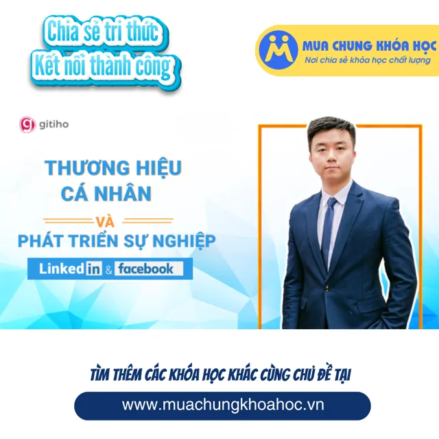 GSK43 - Xây dựng Profile chuyên nghiệp cho người đi làm trên Facebook và LinkedIn
