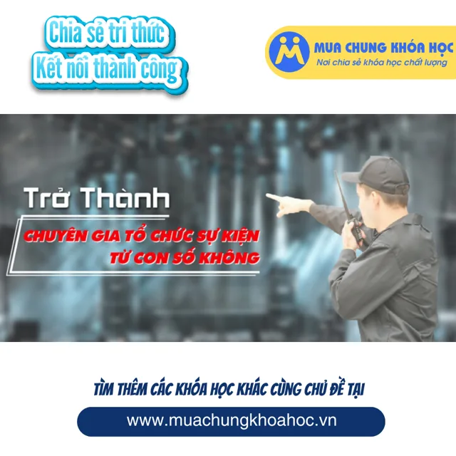 GSK48 - Trở thành chuyên gia tổ chức sự kiện từ con số 0