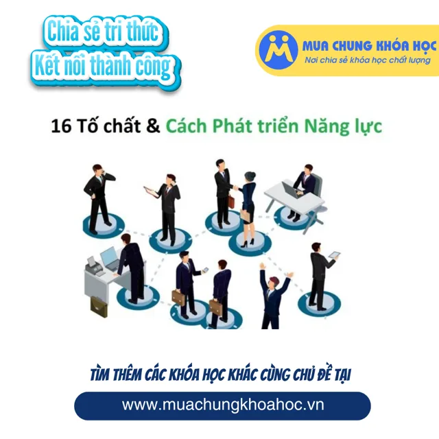 GSK56 - 16 Tố chất & Cách phát triển Năng lực tối ưu