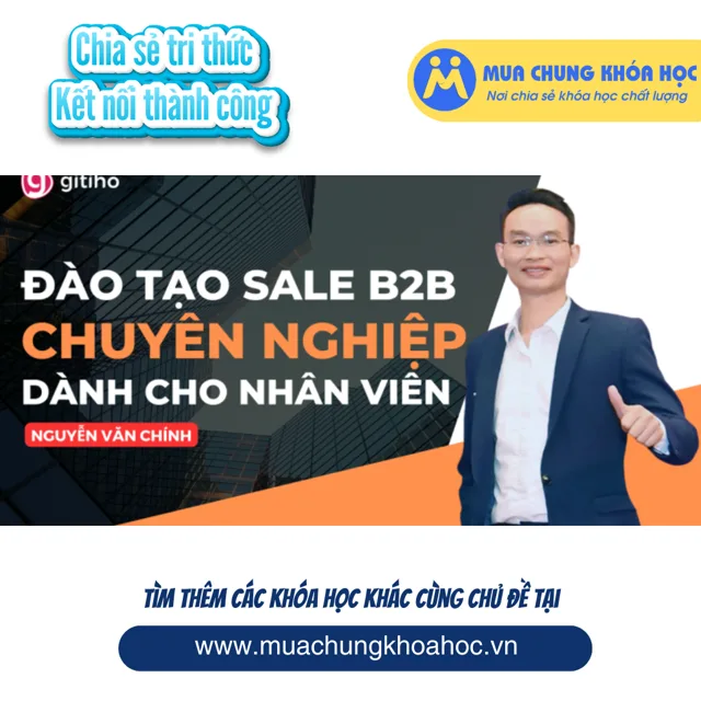 GSL06 - Trở thành Sale B2B Chuyên nghiệp - Chinh phục mọi Khách hàng
