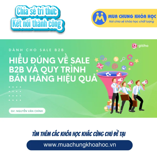 GSL23 - [Dành cho Sale] Hiểu đúng về Sale B2B và Quy trình bán hàng hiệu quả