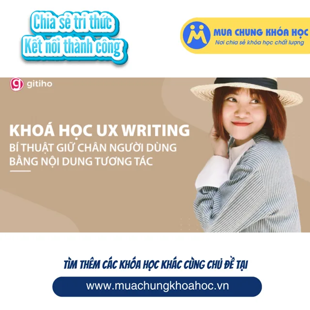 GTK08 - UX Writing - Bí thuật giữ chân người dùng bằng nội dung tương tác cùng giảng viên Khúc Cẩm Huyên