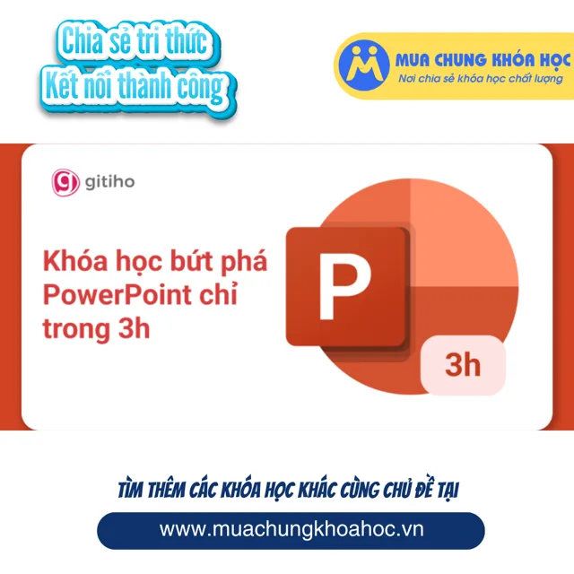 GVP10 - Khóa học bứt phá PowerPoint chỉ trong 3h