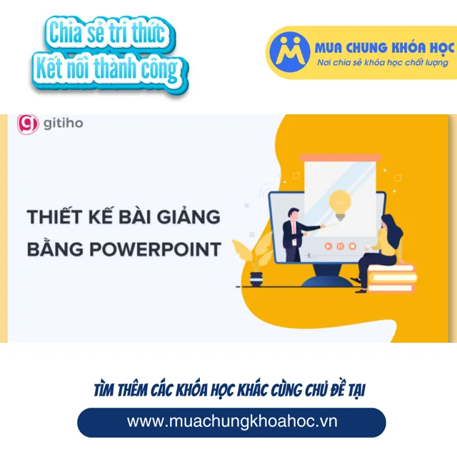 GVP13 - PPG03 - Thiết kế Bài giảng điện tử trên Powerpoint từ A-Z