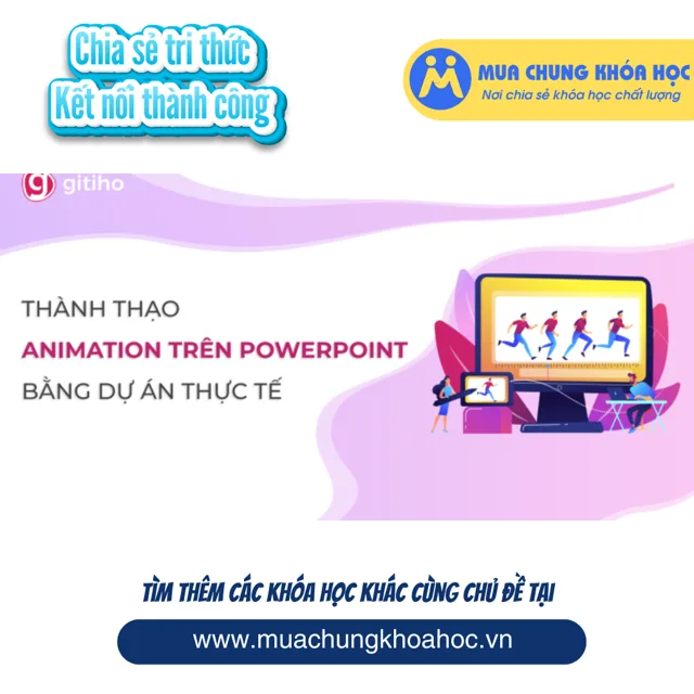 GVP32 - Khóa học Thành thạo Video - Animation trên Powerpoint bằng Dự án thực tế