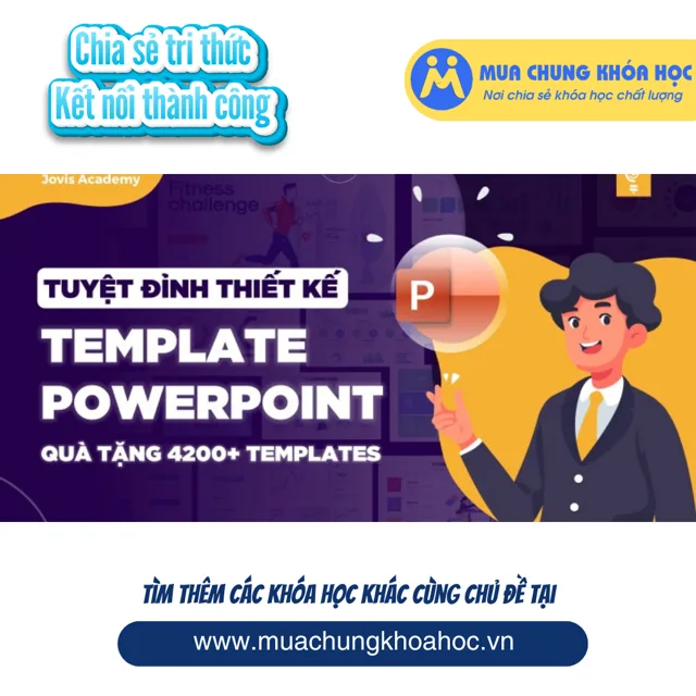 GVP33 - INF01 - Tuyệt đỉnh thiết kế Template PowerPoint (quà tặng 4200+ Template)