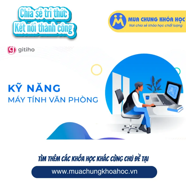 GVP34 - THVP02 - Sử dụng máy tính hiệu quả cho dân Văn phòng