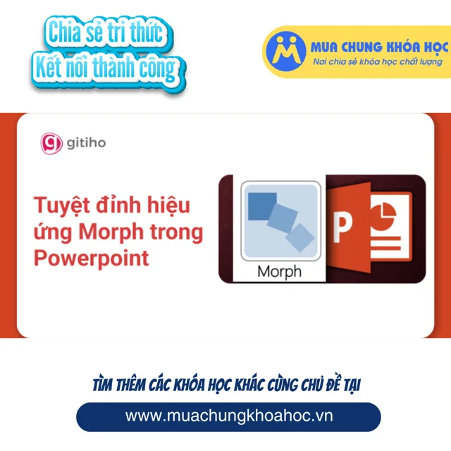GVP48 - Tuyệt đỉnh hiệu ứng Morph trong Powerpoint