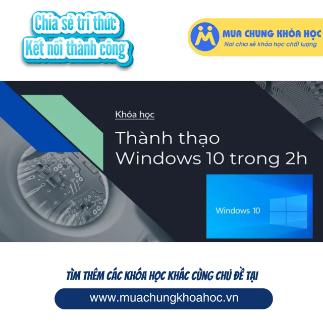 GVP67 - Sử dụng Windows 10 thành thạo cho công việc trong 2h