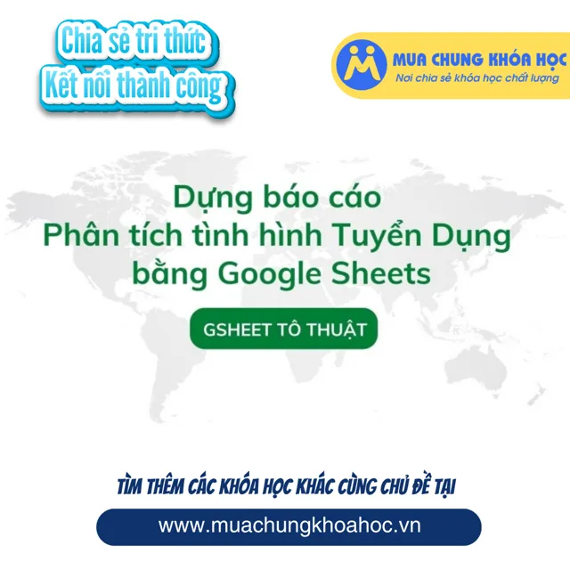 GVP72 Dựng báo cáo phân tích tình hình tuyển dụng bằng Google Sheets