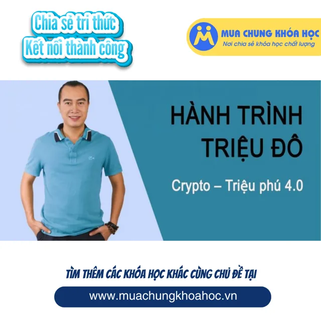 HÀNH TRÌNH TRIỆU ĐÔ CRYPTO – TRIỆU PHÚ 4.0