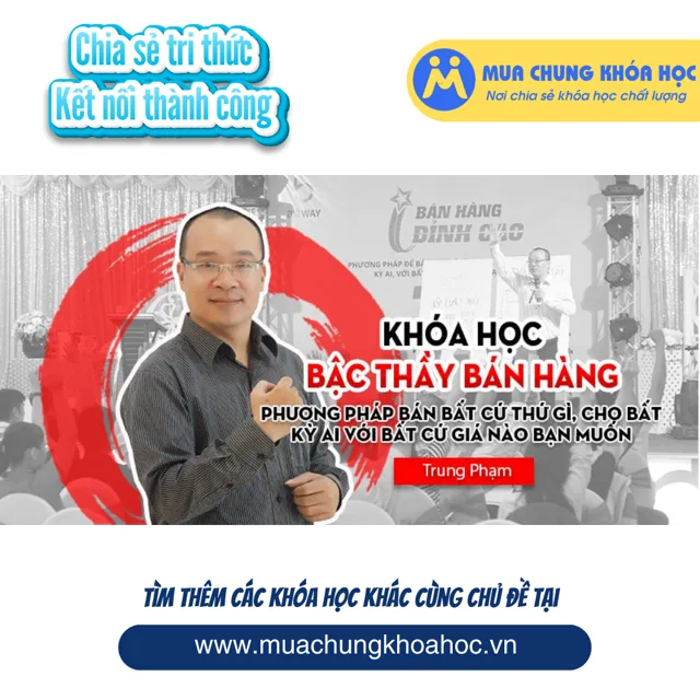 Khóa học Bậc thầy bán hàng - Bán bất cứ thứ gì bạn muốn