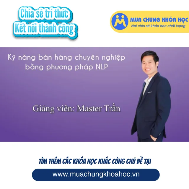 Kỹ năng bán hàng chuyên nghiệp bằng phương pháp NLP