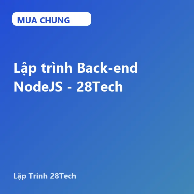 Lập trình Back-end NodeJS - 28Tech