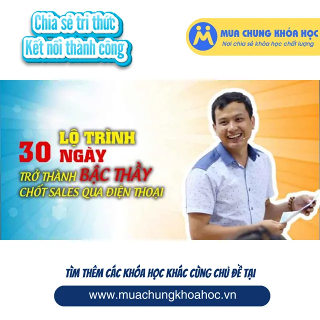 Lộ trình 30 Ngày trở thành bậc thầy Chốt sales qua điện thoại