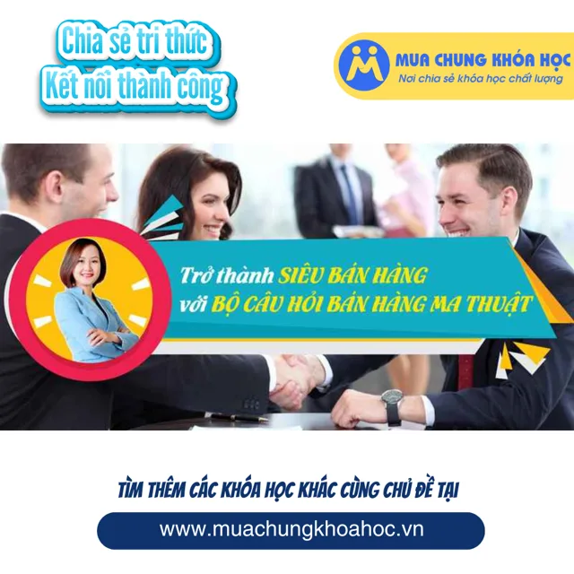 Trở thành Siêu bán hàng với Bộ câu hỏi bán hàng ma thuật