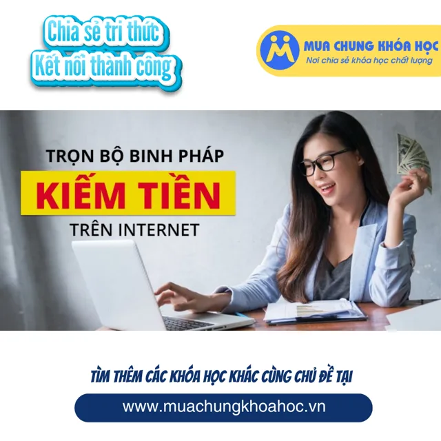 Trọn bộ binh pháp kiếm tiền trên Internet