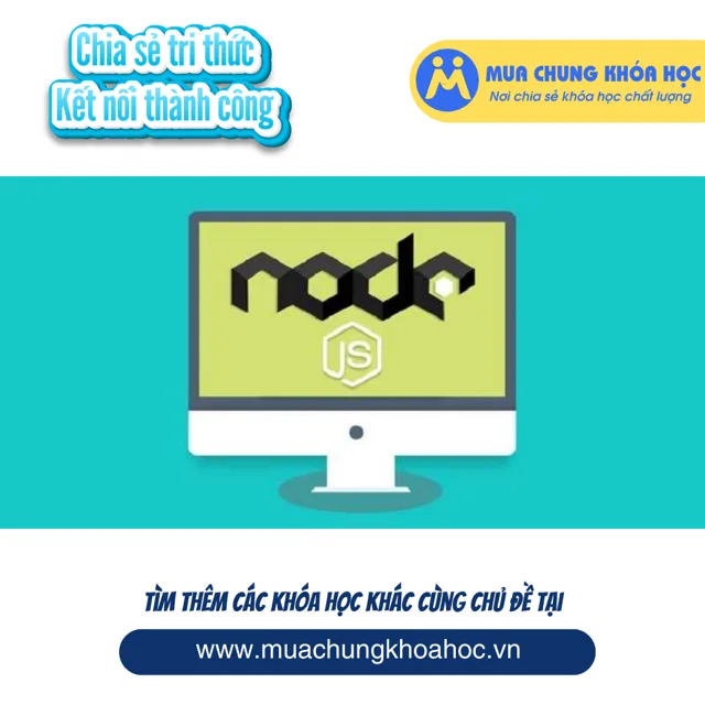UCNT01. Lập trình Web tốc độ cao, thời gian thực với NodeJS