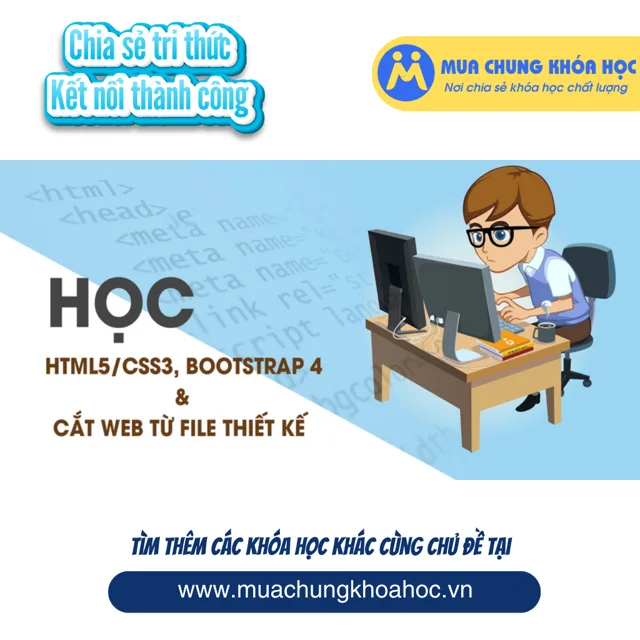 UCNT06 Học HTML5CSS3, BOOTSTRAP 4 và học cắt Web từ file thiết kế
