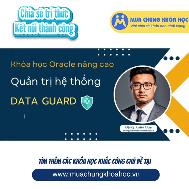 UCNT108. Khóa học Oracle nâng cao - Quản trị hệ thống Data Guard