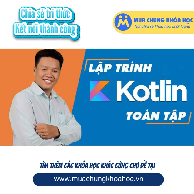 UCNT19. Lập trình Kotlin toàn tập